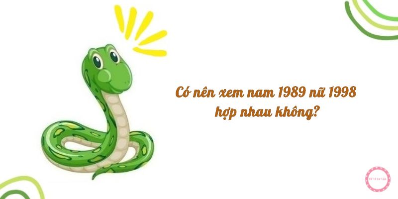 Có nên xem nam 1989 nữ 1998 hợp nhau không?