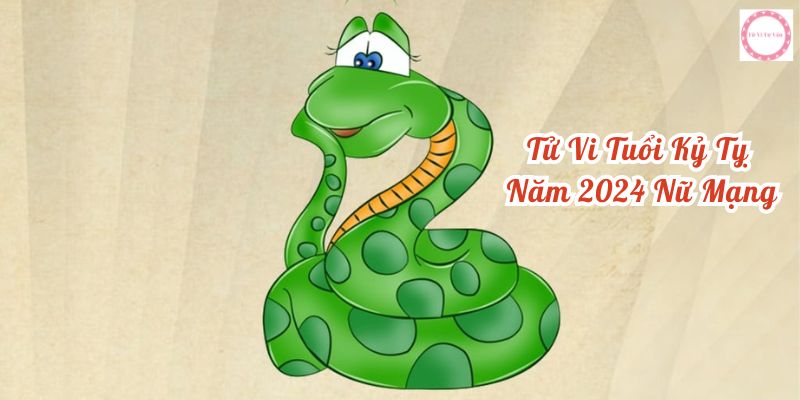 tử vi tuổi kỷ tỵ năm 2024 nữ mạng