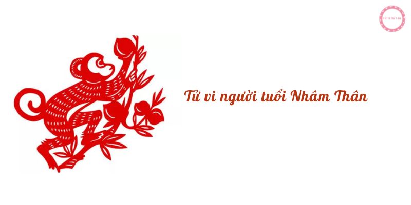 Tử vi người tuổi Nhâm Thân 