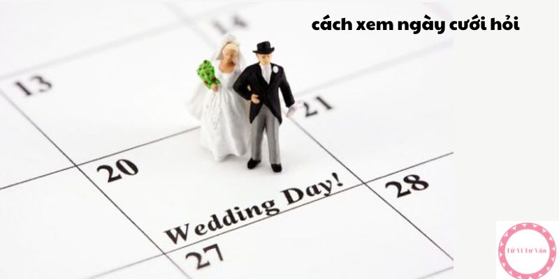 cách xem ngày cưới hỏi 